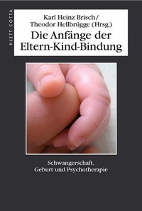 Enlarge image Cover: Die Anfänge der Eltern-Kind-Bindung - Klett-Cotta