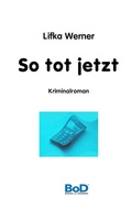 Cover: So tot jetzt - BoD - Books on Demand