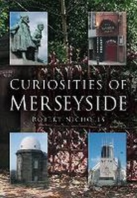 Abbildung von: Curiosities of Merseyside - The History Press Ltd