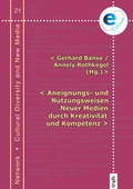 Cover: Aneignungs- und Nutzungsweisen Neuer Medien durch Kreativit&auml;t und Kompetenz - trafo Wissenschaftsverlag