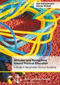 Enlarge image Cover: Attitudes and Perceptions toward Physical Education - Anchor Academic Publishing
