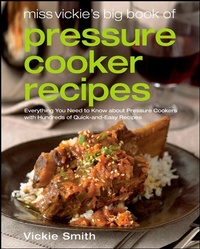 Abbildung von: Miss Vickie's Big Book Of Pressure Cooker Recipes - Harvest