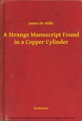 Cover: A Strange Manuscript Found in a Copper Cylinder - Booklassic