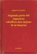 Cover: Segunda parte del ingenioso caballero don Quijote de la Mancha - Booklassic