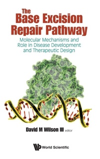 Enlarge image Cover: Base Excision Repair Pathway, The: Molecular Mechanisms And Role In Disease Development And Therapeutic Design - World Scientific Publishing Co Pte Ltd