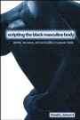 Cover: Scripting the Black Masculine Body - State University of New York Press