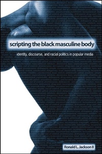 Enlarge image Cover: Scripting the Black Masculine Body - State University of New York Press