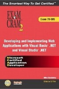Abbildung von: MCAD Developing and Implementing Web Applications with Microsoft Visual Basic .NET and Microsoft Visual Studio .NET Exam Cram 2 (Exam Cram 70-305) - Pearson It Certification
