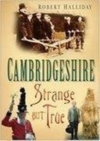 Abbildung von: Cambridgeshire: Strange But True - The History Press Ltd