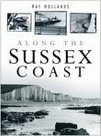 Abbildung von: Along the Sussex Coast - The History Press Ltd