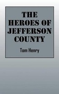 Cover: The Heroes of Jefferson County - Outskirts Press