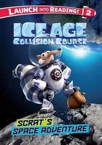 Enlarge image Cover: Ice Age Collision Course: Scrat's Space Adventure - Little Bee Books Inc.