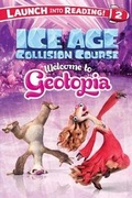 Cover: Ice Age Collision Course: Welcome to Geotopia - Little Bee Books Inc.