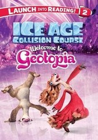 Enlarge image Cover: Ice Age Collision Course: Welcome to Geotopia - Little Bee Books Inc.