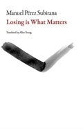 Cover: Losing Is What Matters - Dalkey Archive Press