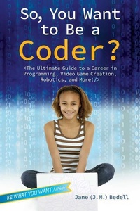 Enlarge image Cover: So, You Want to Be a Coder? - Aladdin Paperbacks