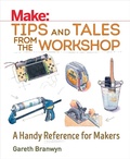 Cover: Make: Tips and Tales from the Workshop - Make Community, LLC