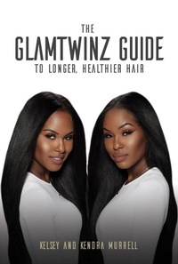 Abbildung von: The GlamTwinz Guide to Longer, Healthier Hair - Mango Media