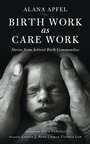 Cover: Birth Work as Care Work - PM Press