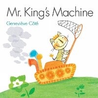Enlarge image Cover: Mr. King's Machine - Kids Can Press