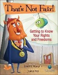 Cover: That's Not Fair! Getting to Know Your Rights and Freedoms - Kids Can Press