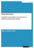Cover: Zur Rolle und Funktion des Portraets in Wilhelm Lehmbrucks Plastik - GRIN Verlag