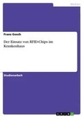Cover: Der Einsatz von RFID-Chips im Krankenhaus - GRIN Verlag