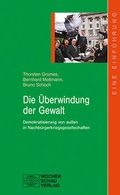 Cover: Die &Uuml;berwindung der Gewalt - Wochenschau Verlag