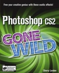 Abbildung von: Photoshop CS2 Gone Wild - Hungry Minds Inc,U.S.
