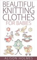 Cover: Beautiful Knitting Clothes for Babies - BookRix