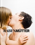 Cover: Rabenm&uuml;tter / Mother of the Year - Verlag f&uuml;r Moderne Kunst