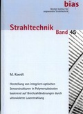 Cover: Herstellung von integriert-optischen Sensorstrukturen in Polymersubstraten basierend auf Brechzahl&auml;nderungen durch ultraviolette Laserstrahlung - BIAS