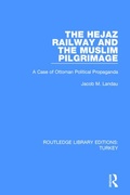 Cover: The Hejaz Railway and the Muslim Pilgrimage - Routledge