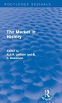 Cover: The Market in History (Routledge Revivals) - Routledge