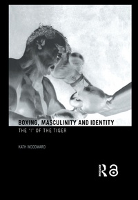 Enlarge image Cover: Boxing, Masculinity and Identity - Routledge