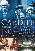 Cover: Cardiff: A Centenary Celebration 1905-2005 - The History Press Ltd