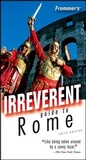 Cover: Frommer's Irreverent Guide to Rome - Hungry Minds Inc,U.S.
