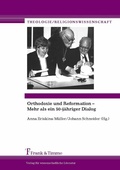 Cover: Orthodoxie und Reformation - Mehr als ein 50-j&auml;hriger Dialog - Frank & Timme