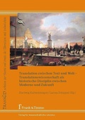 Cover: Translation zwischen Text und Welt - Translationswissenschaft als historische Disziplin zwischen Moderne und Zukunft - Frank & Timme