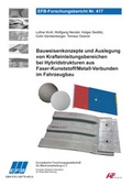 Cover: Bauweisenkonzepte und Auslegung von Krafteinleitungsbereichen bei Hybridstrukturen aus Faser-Kunststoff/Metall-Verbunden im Fahrzeugbau - Europ&auml;ische Forschungsgesellschaft f&uuml;r Blechverarbeitung e.V. (EFB)