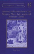 Cover: Servants and Paternalism in the Works of Maria Edgeworth and Elizabeth Gaskell - Ashgate Publishing Limited