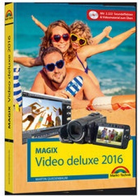 Abbildung von: MAGIX Video deluxe 2016 - Das Handbuch zur Software. Die besten Tipps und Tricks - Markt + Technik