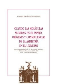 Abbildung von: Cuando las moléculas se miran en el espejo : orígenes y consecuencias de la asimetría en el universo : lección inaugural leída en la solemne apertura del curso académico 2015-2016 en la Universidad de Sevilla - Editorial Universidad de Sevilla-Secretariado de Publicaciones