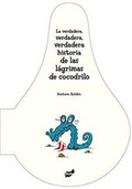 Cover: La Verdadera, Verdadera, Verdadera Historia de Las Lagrimas de Cocodrilo - Thule Ediciones