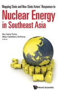Cover: Mapping State And Non-state Actors' Responses To Nuclear Energy In Southeast Asia - World Scientific Publishing Co Pte Ltd