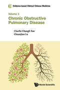Cover: Evidence-based Clinical Chinese Medicine - Volume 1: Chronic Obstructive Pulmonary Disease - World Scientific Publishing Co Pte Ltd