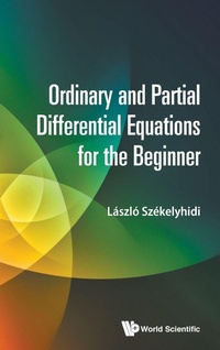 Enlarge image Cover: Ordinary And Partial Differential Equations For The Beginner - World Scientific Publishing Co Pte Ltd