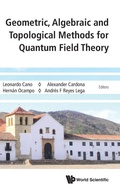 Cover: Geometric, Algebraic And Topological Methods For Quantum Field Theory - Proceedings Of The 2013 Villa De Leyva Summer School - World Scientific Publishing Co Pte Ltd