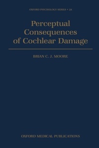 Enlarge image Cover: Perceptual Consequences of Cochlear Damage - OUP eBook