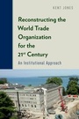Cover: Reconstructing the World Trade Organization for the 21st Century - OUP eBook